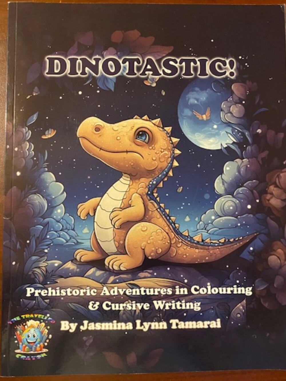 Dinotastic!: Prehistoric Adventures in Colouring and Cursive Writing 1st ED 2024